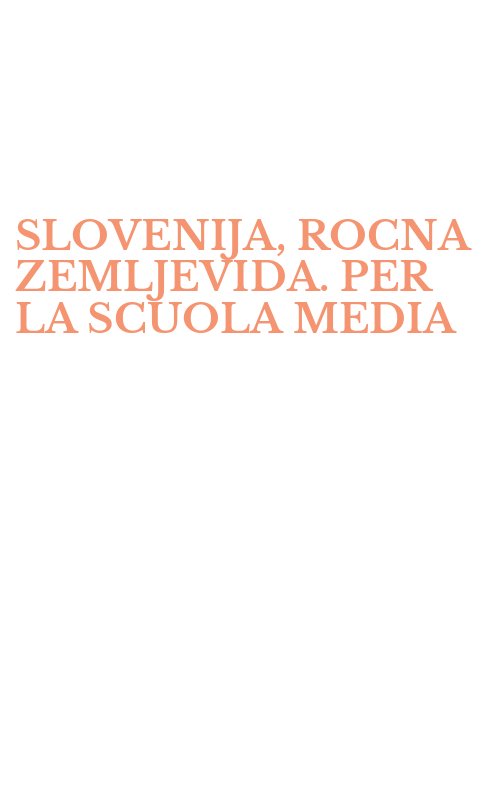 SLOVENIJA, ROCNA ZEMLJEVIDA. PER LA SCUOLA MEDIA