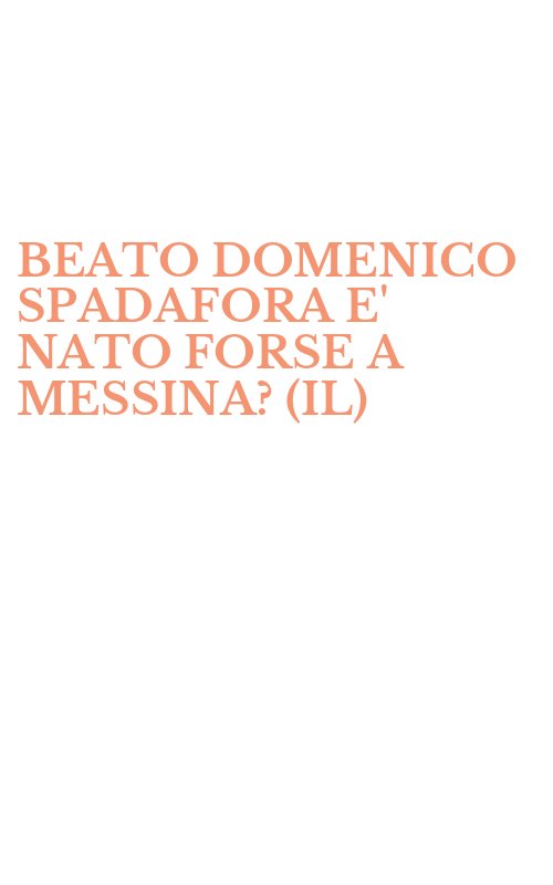 BEATO DOMENICO SPADAFORA E' NATO FORSE A MESSINA? (IL)