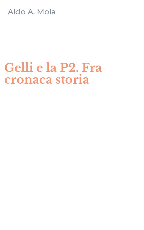 Gelli e la P2. Fra cronaca storia