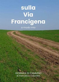 Sulla via Francigena. A modo mio