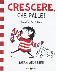 Sarah's Scribbles. Crescere, che palle!