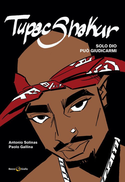 Tupac Shakur. Solo Dio può giudicarmi