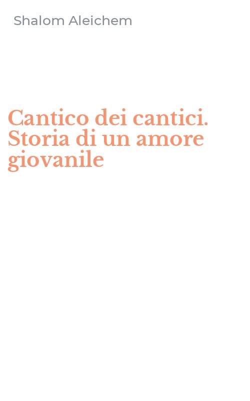 Cantico dei cantici. Storia di un amore giovanile