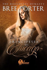 La principessa di Chicago. The Rocchetti dynasty