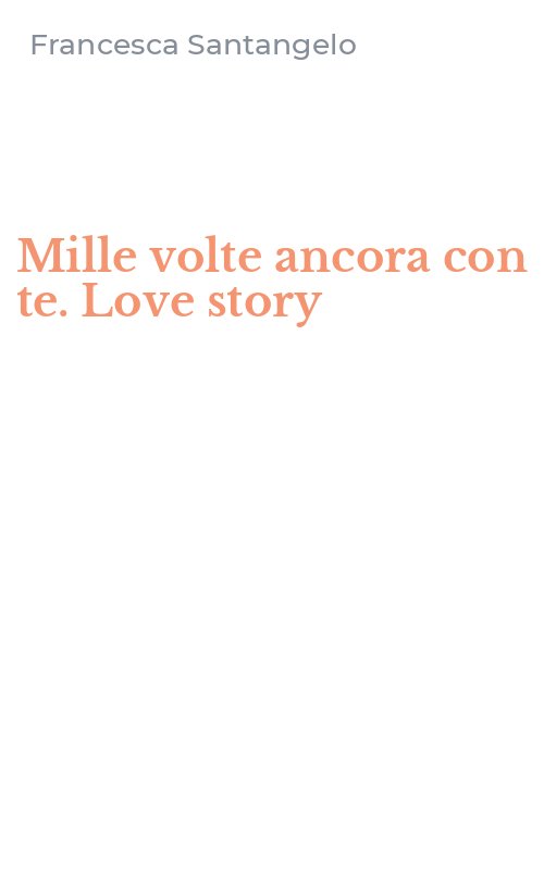 Mille volte ancora con te. Love story