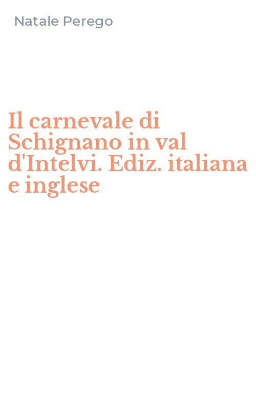Il carnevale di Schignano in val d'Intelvi. Ediz. italiana e inglese