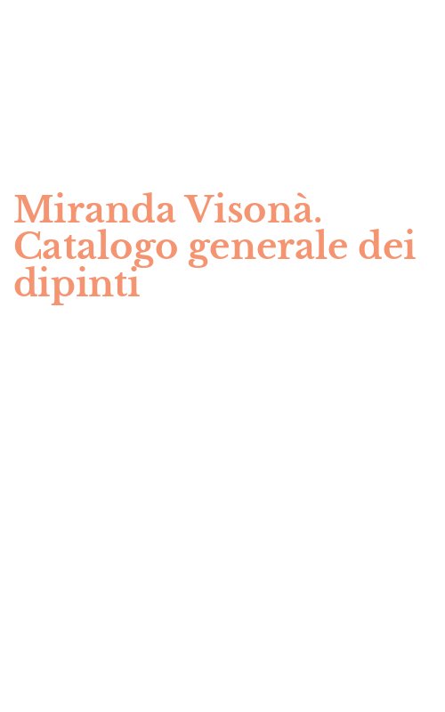Miranda Visonà. Catalogo generale dei dipinti