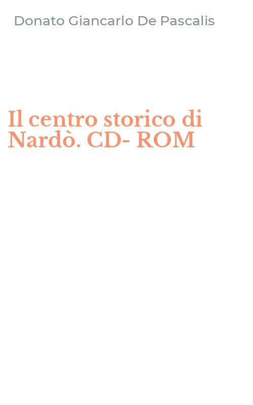 Il centro storico di Nardò. CD-ROM