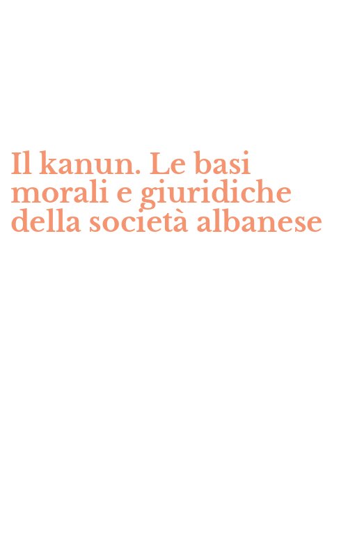 Il kanun. Le basi morali e giuridiche della società albanese