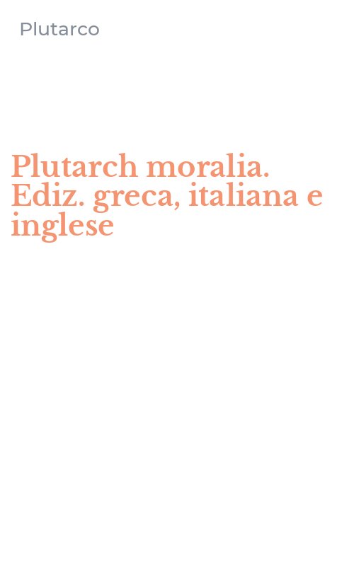 Plutarch moralia. Ediz. greca, italiana e inglese