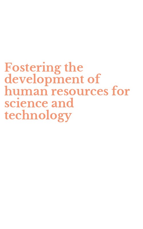 Fostering the development of human resources for science and technology