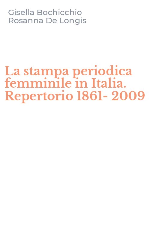 La stampa periodica femminile in Italia. Repertorio 1861-2009