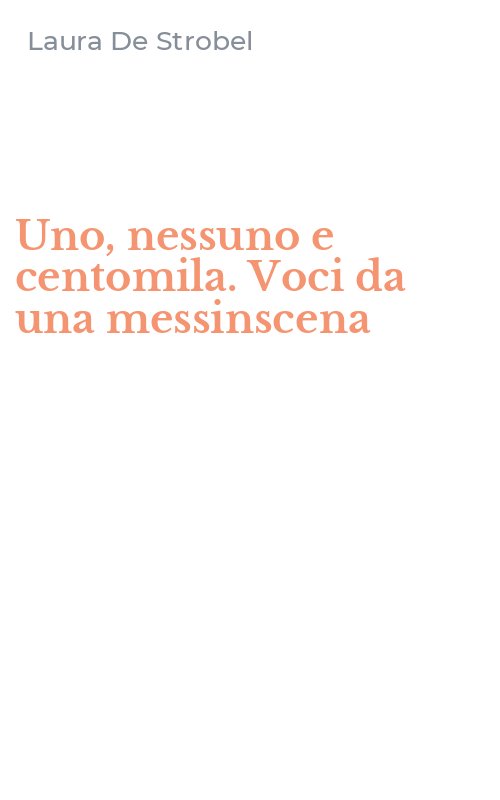 Uno, nessuno e centomila. Voci da una messinscena