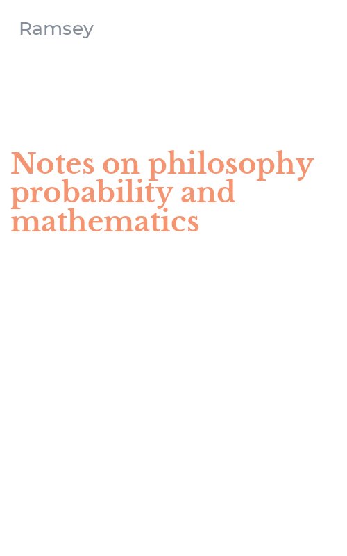 Notes on philosophy probability and mathematics