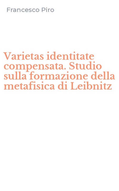 Varietas identitate compensata. Studio sulla formazione della metafisica di Leibnitz