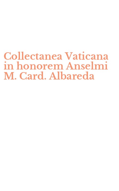 Collectanea Vaticana in honorem Anselmi M. Card. Albareda