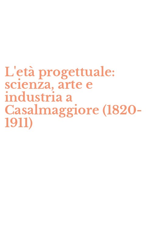 L'età progettuale: scienza, arte e industria a Casalmaggiore (1820-1911)