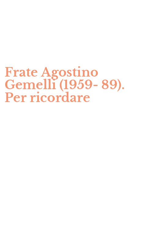Frate Agostino Gemelli (1959-89). Per ricordare