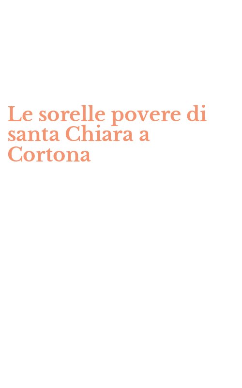 Le sorelle povere di santa Chiara a Cortona