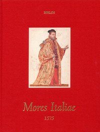 Mores Italie. Costumi e scene di vita nel Rinascimento. Ediz. italiana e inglese