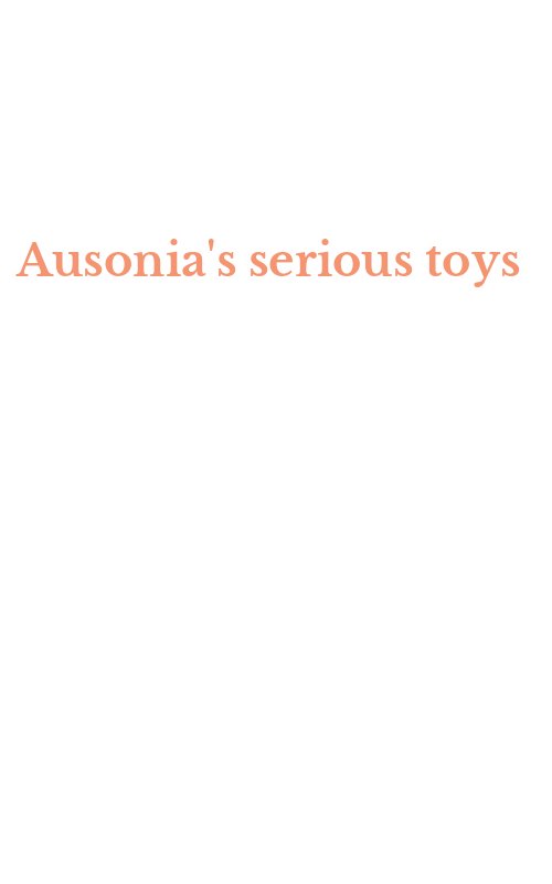 Ausonia's serious toys