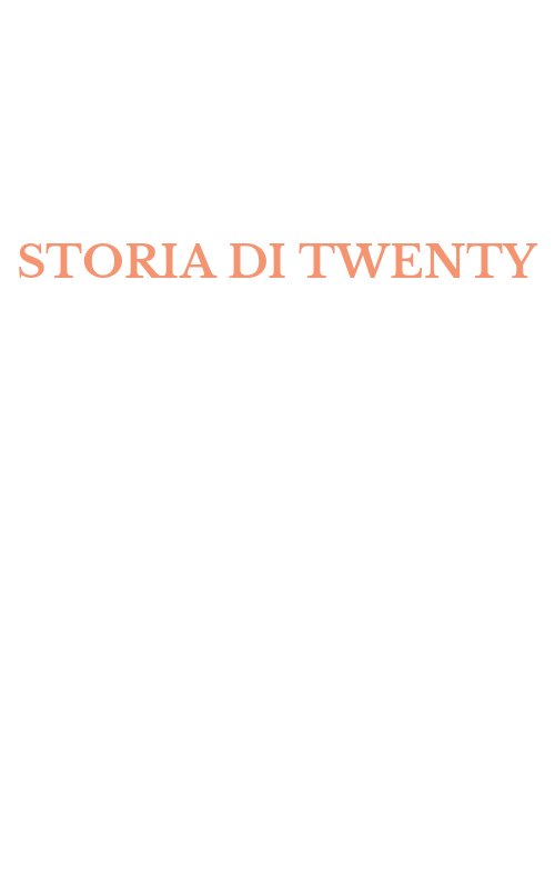 STORIA DI TWENTY