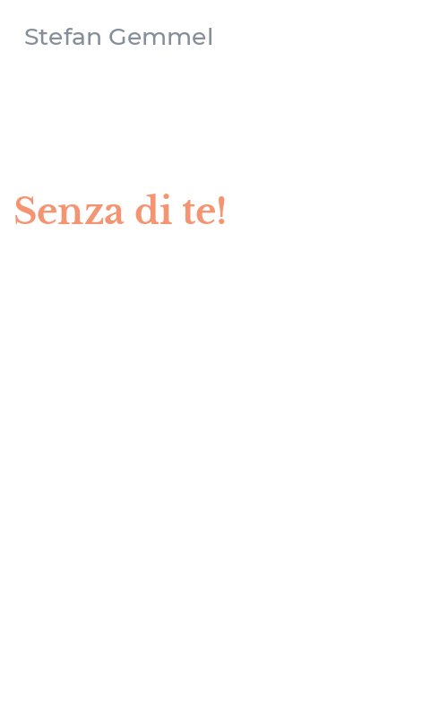 Senza di te!