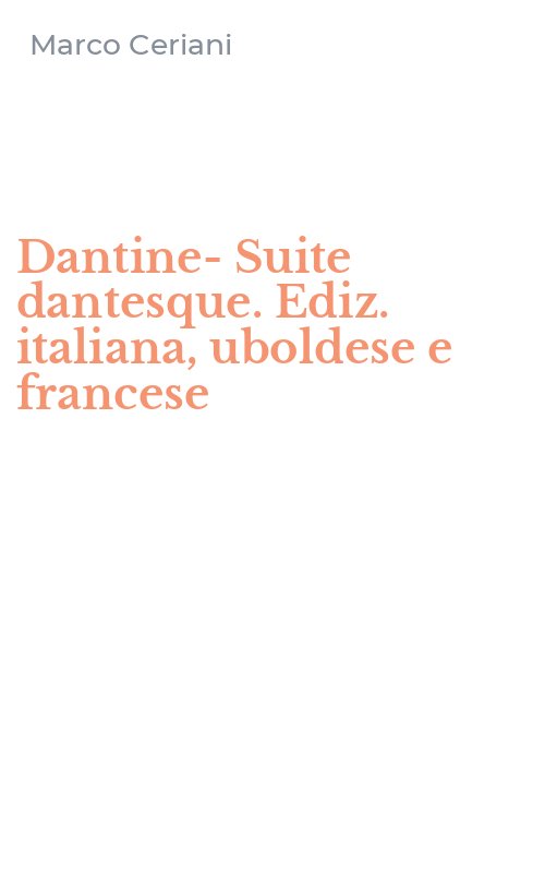 Dantine-Suite dantesque. Ediz. italiana, uboldese e francese