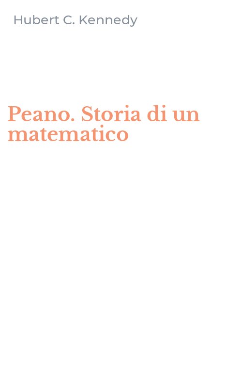 Peano. Storia di un matematico