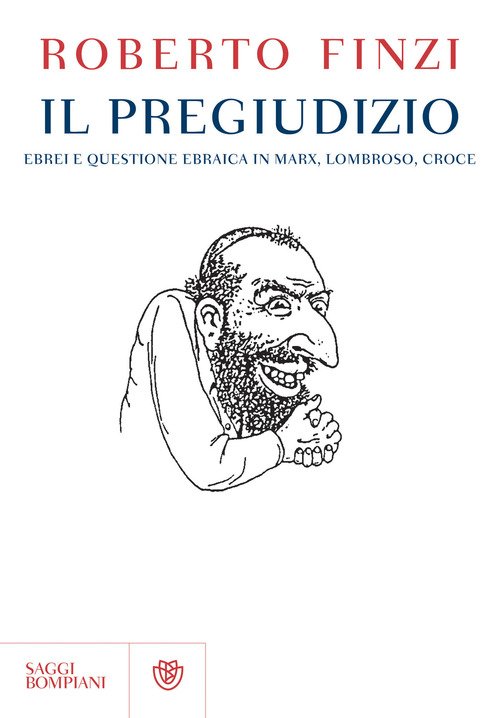 Il pregiudizio. Ebrei e questione ebraica in Marx, Lombroso, Croce