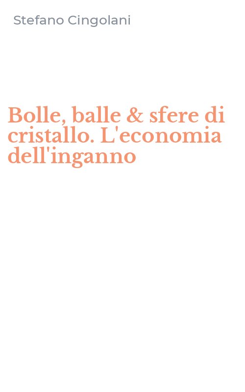 Bolle, balle & sfere di cristallo. L'economia dell'inganno