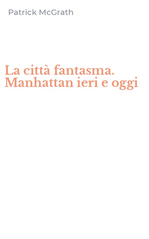 La città fantasma. Manhattan ieri e oggi