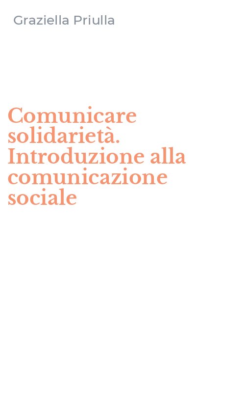 Comunicare solidarietà. Introduzione alla comunicazione sociale
