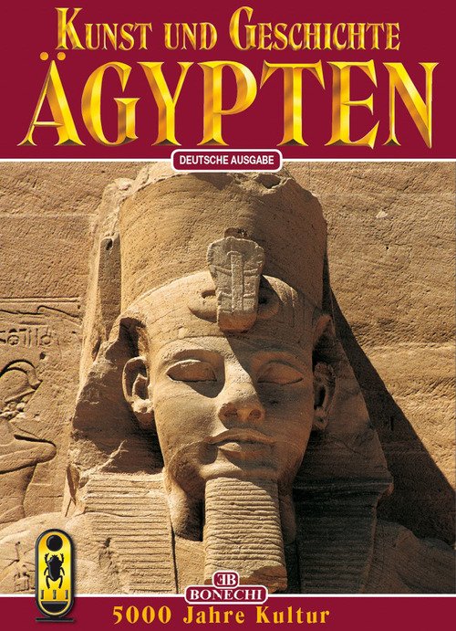 Arte e storia dell'Egitto. 5000 anni di civiltà. Ediz. tedesca
