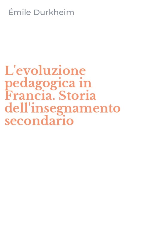 L'evoluzione pedagogica in Francia. Storia dell'insegnamento secondario