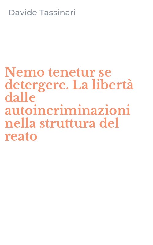 Nemo tenetur se detergere. La libertà dalle autoincriminazioni nella struttura del reato