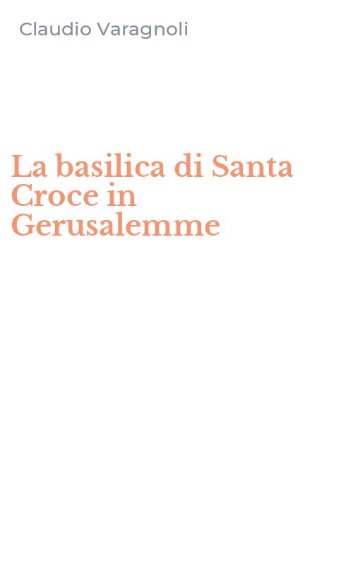 La basilica di Santa Croce in Gerusalemme