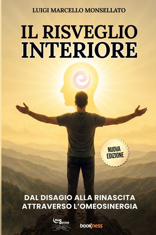 Il risveglio interiore. Dal disagio alla rinascita attraverso l'omeosinergia