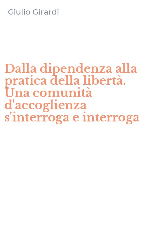 Dalla dipendenza alla pratica della libertà. Una comunità d'accoglienza s'interroga e interroga