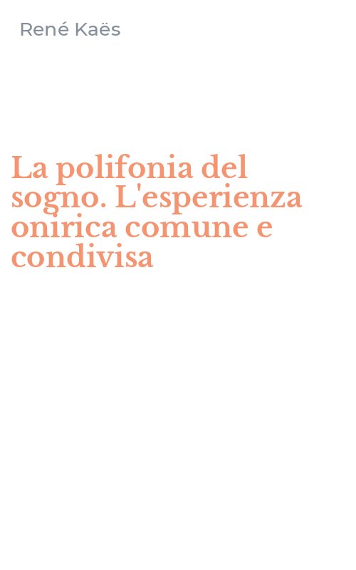 La polifonia del sogno. L'esperienza onirica comune e condivisa
