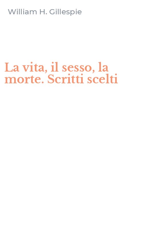 La vita, il sesso, la morte. Scritti scelti