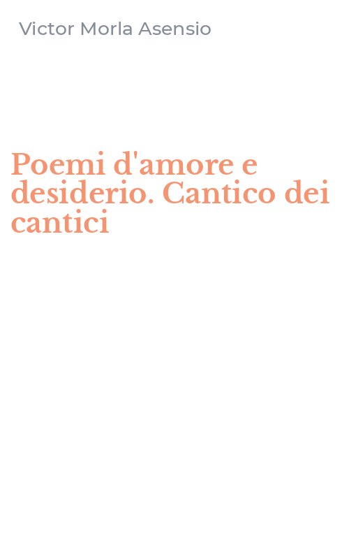 Poemi d'amore e desiderio. Cantico dei cantici