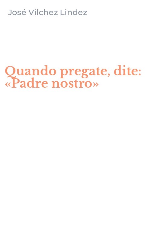 Quando pregate, dite: «Padre nostro»