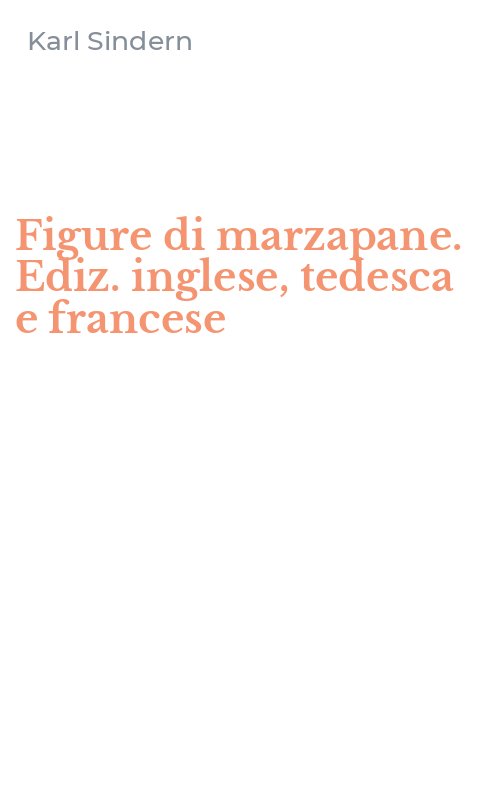 Figure di marzapane. Ediz. inglese, tedesca e francese