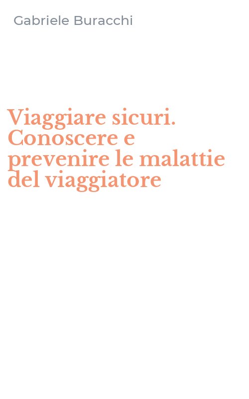 Viaggiare sicuri. Conoscere e prevenire le malattie del viaggiatore