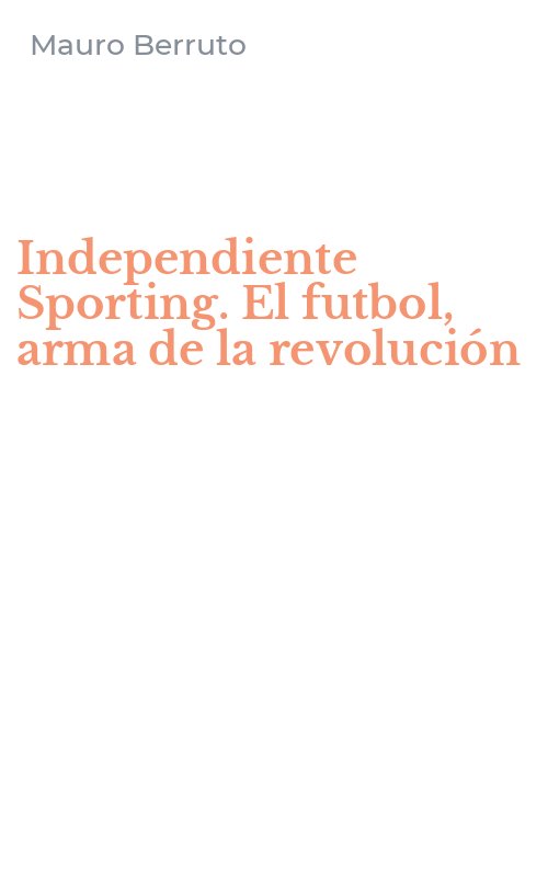 Independiente Sporting. El futbol, arma de la revolución