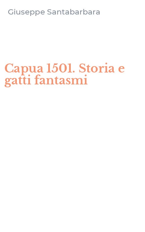 Capua 1501. Storia e gatti fantasmi
