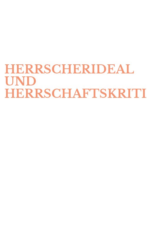 HERRSCHERIDEAL UND HERRSCHAFTSKRITIK