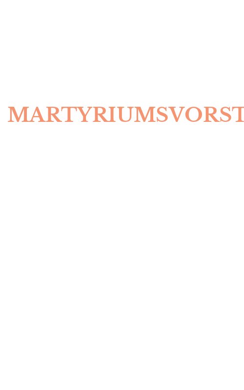 MARTYRIUMSVORSTELLUNGEN
