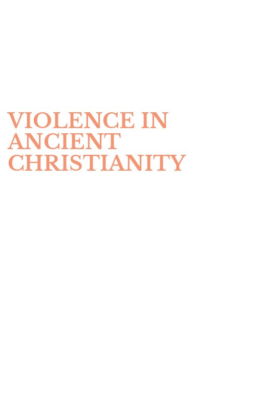 VIOLENCE IN ANCIENT CHRISTIANITY